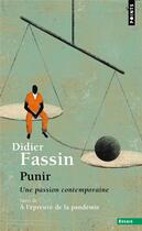 Couverture du livre « Punir ; une passion contemporaine » de Didier Fassin aux éditions Points