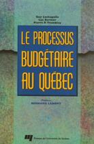 Couverture du livre « Processus budgétaire au Québec » de Pierre P. Tremblay et Guy Lachapelle et Luc Bernier aux éditions Presses De L'universite Du Quebec