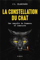 Couverture du livre « La constellation du chat : une enquête de Bonneau et Lamouche » de J.L. Blanchard aux éditions Fides