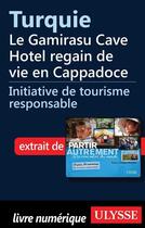 Couverture du livre « Turquie ; le Gamirasu Cave Hotel regain de vie en Cappadoce » de Denise Landry et Remi St-Gelais aux éditions Ulysse