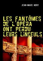 Couverture du livre « Les fantômes de l'opéra ont perdu leurs linceuls » de Jean-Marc Hery aux éditions Books On Demand