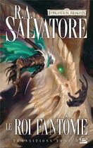 Couverture du livre « Les Royaumes Oubliés - transitions Tome 3 : le roi fantôme » de R. A. Salvatore aux éditions Bragelonne