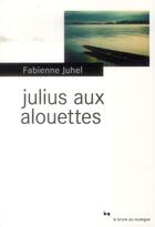 Couverture du livre « Julius aux alouettes » de Fabienne Juhel aux éditions Rouergue