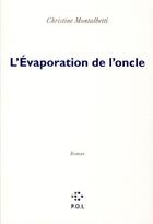 Couverture du livre « L'évaporation de l'oncle » de Christine Montalbetti aux éditions P.o.l