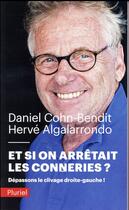 Couverture du livre « Et si on arrêtait les conneries » de Daniel Cohn-Bendit et Herve Algalarrondo aux éditions Pluriel