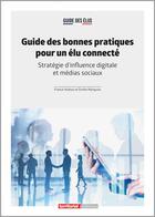 Couverture du livre « Guide des bonnes pratiques pour un élu connecté ; stratégie d'influence digitale et médias sociaux » de Franck Hashas et Emilie Marquois aux éditions Territorial