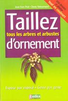 Couverture du livre « Taillez tous les arbres et arbustes d'ornement » de Prat/Retournard aux éditions Rustica