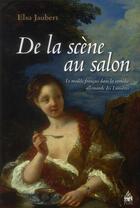 Couverture du livre « De la scene au salon » de Jaubert Elsa aux éditions Sorbonne Universite Presses