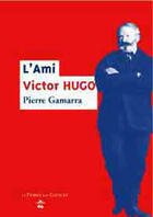 Couverture du livre « L'ami Victor Hugo » de Pierre Gamarra aux éditions Le Temps Des Cerises