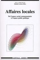 Couverture du livre « Affaires locales ; de l'espace social communautaire à l'espace public politique » de Michele Leclerc-Olive aux éditions Karthala