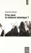 Couverture du livre « D'où vient la violence islamique ? » de Hamid Zanaz aux éditions Paris