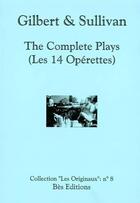 Couverture du livre « The complete plays (les 14 opérettes) » de William Schwenk Gilbert aux éditions Bes Editions