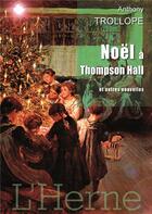 Couverture du livre « Noêl à Thompson hall et autres nouvelles » de Antony Trollope aux éditions L'herne