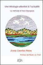 Couverture du livre « Une théologie attentive à l'actualité ; la méthode d'Henri Bourgeois » de Josep Casellas Matas aux éditions Profac