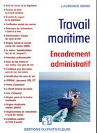 Couverture du livre « Travail maritime ; encadrement administratif » de Laurence Denis aux éditions Puits Fleuri