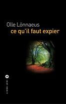 Couverture du livre « Ce qu'il faut expier » de Olle Lonnaeus aux éditions Liana Levi