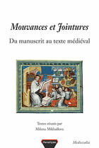 Couverture du livre « Mouvances et jointures ; du manuscrit au texte medieval » de Milena Mikhailova aux éditions Paradigme