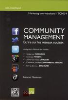 Couverture du livre « Marketing non-marchand t.4 ; community management ; écrire sur les réseaux sociaux » de Francois Meuleman aux éditions Cci De Liege Edipro