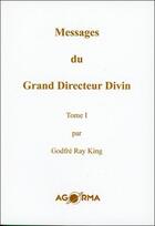 Couverture du livre « Messages du grand directeur divin t.1 » de Godfre Ray King aux éditions Agorma