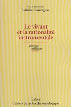 Couverture du livre « Le vivant et la rationalité instrumentale » de Isabelle Lasvergnas aux éditions Liber