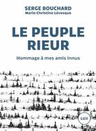 Couverture du livre « Le peuple rieur ; hommage à mes amis innus » de Serge Bouchard aux éditions Lux Canada