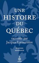 Couverture du livre « Une histoire du Québec : édition hommage » de Jacques Lacoursiere aux éditions Septentrion