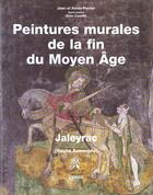 Couverture du livre « Peintures murales de la fin du Moyen Age ; Jaleyrac » de Anne Courtille et Jean Perrier et Annie Perrier aux éditions Creer
