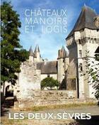 Couverture du livre « Châteaux, manoirs et logis ; les Deux-Sèvres » de  aux éditions Patrimoines & Medias
