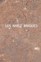 Couverture du livre « Les mille briques » de Denis Dormoy et Andrea Eichenberger et Isabelle Marseille aux éditions Diaphane