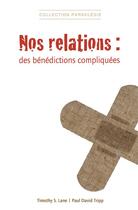 Couverture du livre « Nos relations : des bénédictions compliquées » de Tripp Paul David et Timothy S. Lane aux éditions Sembeq
