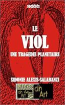 Couverture du livre « Le viol ; une tragédie planétaire » de Sidonie Alexis-Salabanzi aux éditions Dhart