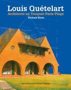 Couverture du livre « Louis Quételart ; architecte au Touquet-Paris-Plage » de Richard Klein aux éditions Editions Du Passe-temps