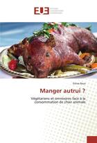 Couverture du livre « Manger autrui ? » de Estiva Reus aux éditions Editions Universitaires Europeennes