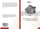 Couverture du livre « Rehabilitation energetique durable du batiment » de Rahmani Khadidja aux éditions Editions Universitaires Europeennes