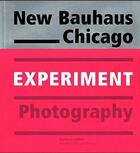 Couverture du livre « Experiment ; new Bauhaus Chicago photography » de  aux éditions Hirmer