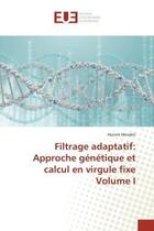 Couverture du livre « Filtrage adaptatif: approche genetique et calcul en virgule fixe volume i » de Merabti Hocine aux éditions Editions Universitaires Europeennes