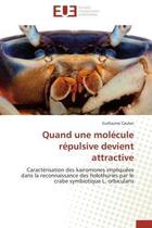 Couverture du livre « Quand une molecule repulsive devient attractive - caracterisation des kairomones impliquees dans la » de Caulier Guillaume aux éditions Editions Universitaires Europeennes