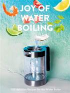 Couverture du livre « The joy of waterboiling » de Thomas Gotz Von Aust et Christina Scheffenacker aux éditions Gingko Press