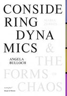Couverture du livre « Considering Dynamics and the Forms of Chaos » de Angela Bulloch et Maria Zerres aux éditions Sternberg Press