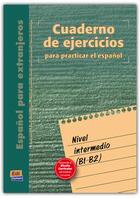 Couverture du livre « Cuaderno de ejercicios para practicar el espanol ; nivel intermedio, B1>B2 » de Maria Antonieta Andion Herrero et Maria Jesus Madrigal Lopez et Pedro Benitez Perez et Mª Luisa Gomez Sacritan et Fernan aux éditions Edinumen