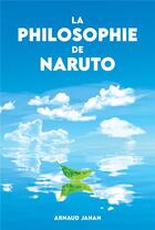 Couverture du livre « La philosophie de Naruto » de Arnaud Jahan aux éditions Librinova