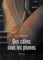 Couverture du livre « Des câlins sous les plumes » de Louise Amandine aux éditions Verone