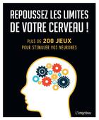 Couverture du livre « Repoussez les limites de votre cerveau ! plus de 200 jeux pour stimuler vos neurones » de Michael Powell aux éditions L'imprevu
