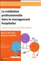Couverture du livre « La médiation professionnelle dans le management hospitalier » de Orianne Boyer aux éditions Sauramps Medical