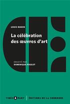 Couverture du livre « La célébration des oeuvres d'art » de Louis Marin et Poulot Dominique aux éditions Editions De La Sorbonne