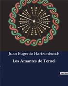 Couverture du livre « Los Amantes de Teruel » de Hartzenbusch J E. aux éditions Culturea