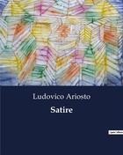 Couverture du livre « Satire » de Ludovico Ariosto aux éditions Culturea