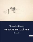 Couverture du livre « OLYMPE DE CLÈVES : Tome II » de Alexandre Dumas aux éditions Culturea