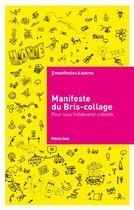 Couverture du livre « Manifeste du bris-collage - pour tous (re)devenir creatifs » de Patrice Zana aux éditions Nbe Editions