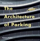 Couverture du livre « The architecture of parking » de Simon Henley aux éditions Thames & Hudson